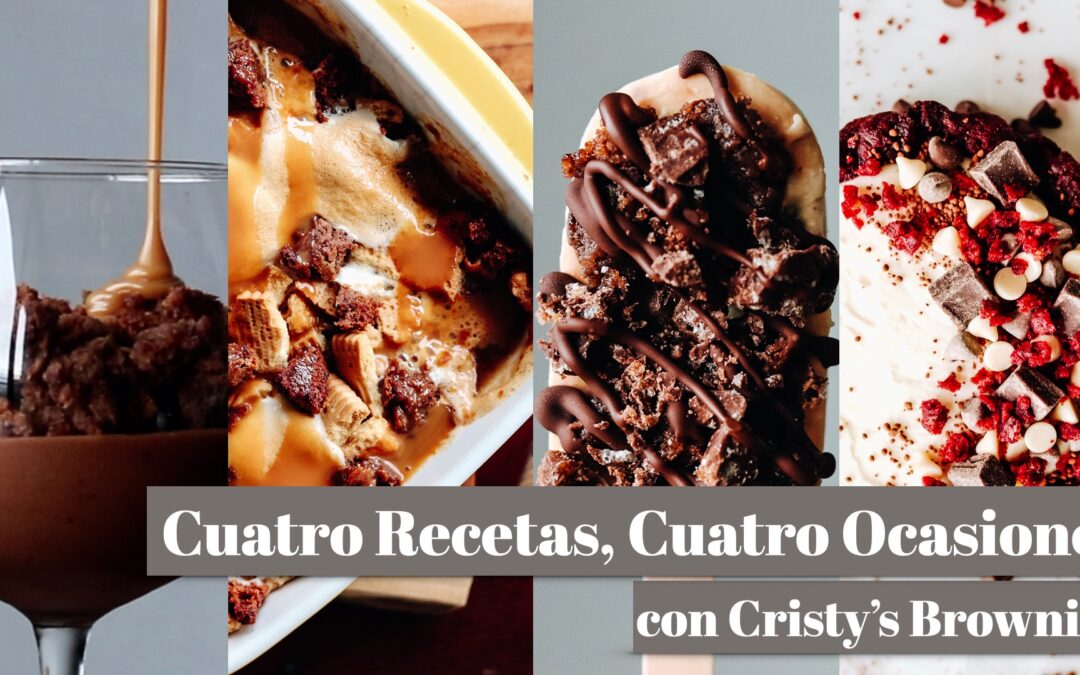 Cuatro Recetas, Cuatro Ocasiones con Cristy’s Brownies